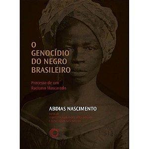 Genocidio do Negro no Brasil, o - Processo de Um Racismo Mascarado