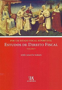 Por Um Estado Fiscal Suportavel - Estudos de Direito Fiscal - Volume V