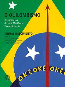 Quilombismo, o - Documentos de Uma Militancia Pan-africanista