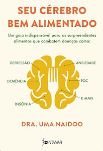 Seu Cerebro Bem Alimentado: Um Guia Indispensavel para os Surpreendentes al