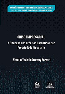 Crise Empresarial: a Situacao dos Creditos Garantidos por Propriedade Fiduc