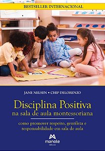 Disciplina Positiva na Sala de Aula Montessoriana: Como Promover Respeito,