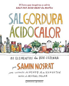 Sal, Gordura, Acido, Calor - os Elementos da Boa Cozinha