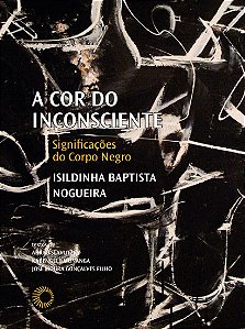Cor do Inconsciente, A: Significacoes do Corpo Negro