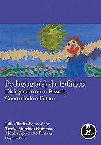 Pedagogia(s) da Infancia Dialogando com o Passado Construindo o Futuro