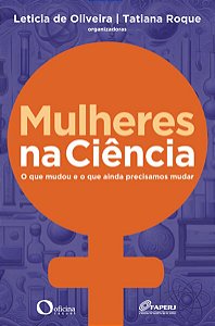 Mulheres na Ciencia: o Que Mudou e o Que a Ainda Precisamos Mudar