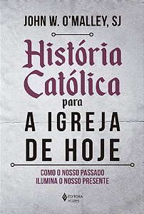 Historia Catolica para a Igreja de Hoje