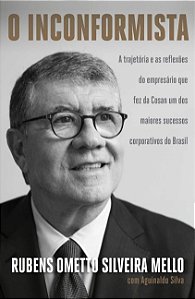 Inconformista, O: a Trajetoria e Reflexoes do Empresario Que Fez da Cosan