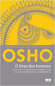 Livro dos Homens, O: Como Usar a Crise da Masculinidade Como Uma Oportunida