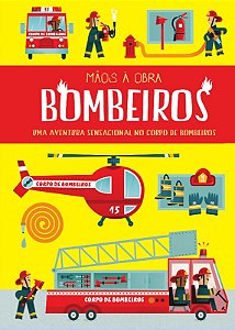 Maos a Obra: Bombeiros - Uma Aventura Sensacional no Corpo de Bombeiros