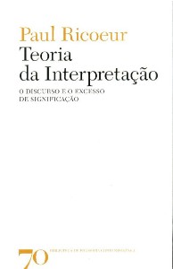 Teoria da Interpretacao, o Discurso e o Excesso de Significacao - Col. Bibl