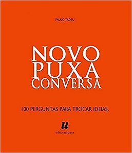 Novo Puxa Conversa - 100 Perguntas para Trocar Ideias