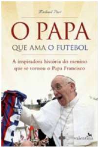 Papa Que Ama o Futebol, o - a Inspiradora Historia do Menino Que se Tornou