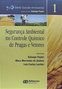 Seguranca Ambiental no Controle Quimico de Pragas e Vetores -vol.1 - Serie: