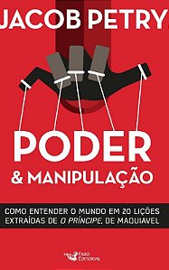 Poder e Manipulacao - Como Entender o Mundo em 20 Licoes Extraidas de o Pri