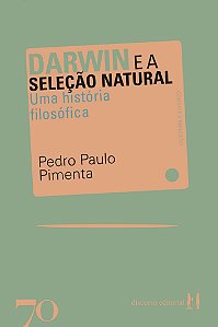 Darwin e a Selecao Natural - Uma Historia Filosofica
