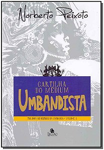 Cartilha do Medium Umbandista: Vol. 2