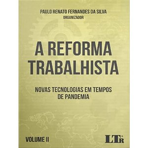 Reforma Trabalhista, A: Novas Tecnologias em Tempos de Pandemia Vol.ll