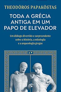 Toda a Grecia Antiga em Um Papo de Elevador: Um Dialogo Divertido e Surpree