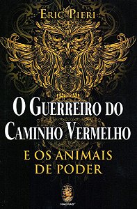 Guerreiro do Caminho Vermelho, O: e os Animais de Poder