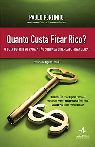Quanto Custa Ficar Rico? - o Guia Definitivo para a Tao Sonhada Liberdade F