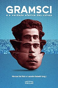Gramsci e a Verdade Efetiva das Coisas