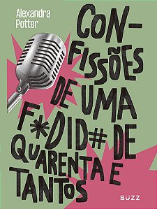 Confissoes de Uma Fodida de Quarenta e Tantos