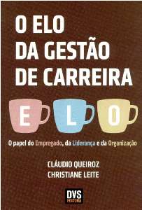 Elo da Gestao de Carreira, o : o Papel do Empregado, da Lideranca e da Orga