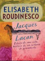 Jacques Lacan - Esboco de Uma Vida, Historia de Um Sistema de Pensamento