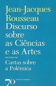Discurso sobre as Ciencias e as Artes: Seguido de Cartas sobre a Polemica