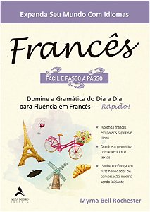 Frances Facil e Passo a Passo - Domine a Gramatica do Dia a Dia para Fluenc