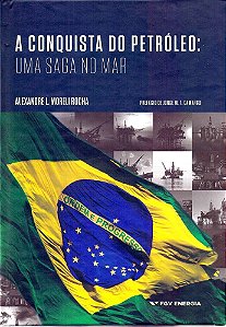 Conquista do Petróeo, a - Uma Saga no Mar