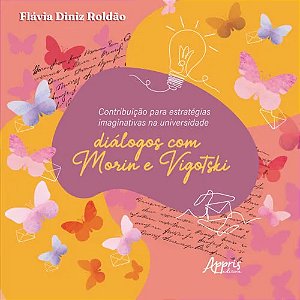 Contribuicao para Estrategias Imaginativas na Universidade: Dialogo com Mor