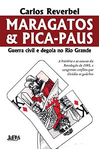 Maragatos & Pica-paus: Guerra Civil e Degola no Rio Grande