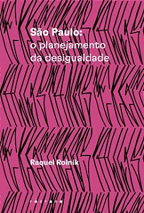 Sao Paulo: o Planejamento da Desigualdade