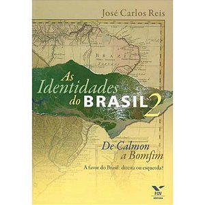 Identidades do Brasil, as - Vol. 2 - de Calmon a Bomfim - a Favor do Brasil