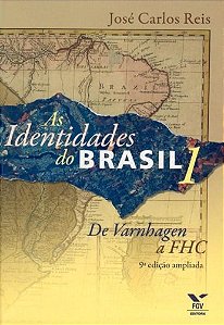 Identidades do Brasil, as - Vol 1 - de Varnhagen a Fhc