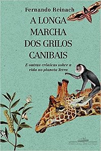 Longa Marcha dos Grilos Canibais, a - e Outras Cronicas sobre a Vida no Pla