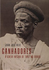 Ganhadores: a Greve Negra de 1857 na Bahia