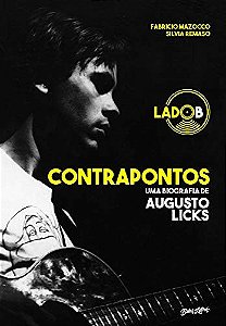 Contrapontos - Uma Biografia de Augusto Licks
