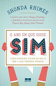 Ano em Que Disse Sim, o - Como Dancar, Ficar ao Sol e Ser a Sua Propria pes