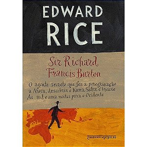 Sir. Richard Francis Burton - o Agente Secreto Que Fez a Peregrinacao a mec