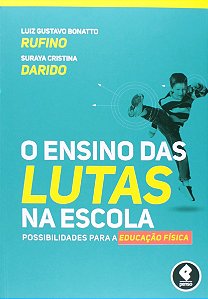 Ensino das Lutas na Escola, o - Possibilidades para a Educacao Fisica