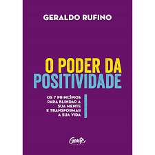 Poder da Positividade, o - os 7 Principios para Blindar a Sua Mente e Trans