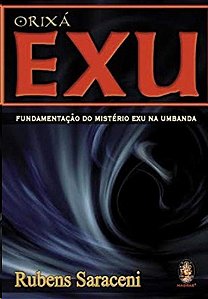 Orixa Exu: Fundamentacao do Misterio Exu na Umbanda - Vol. 7