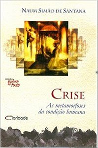 Crise - as Metamorfoses da Condicao Humana