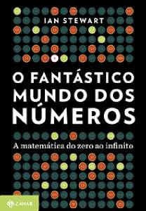 Fantastico Mundo dos Numeros, o - a Matematica do Zero ao Infinito