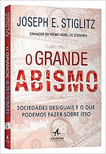 Grande Abismo, o - Sociedades Desiguais e o Que Podemos Fazer sobre Isso
