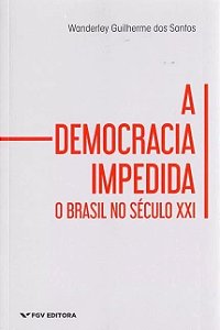 Democracia Impedida, A: o Brasil no Seculo Xxi