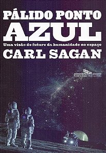 Palido Ponto Azul: Uma Visao do Futuro da Humanidade no Espaco